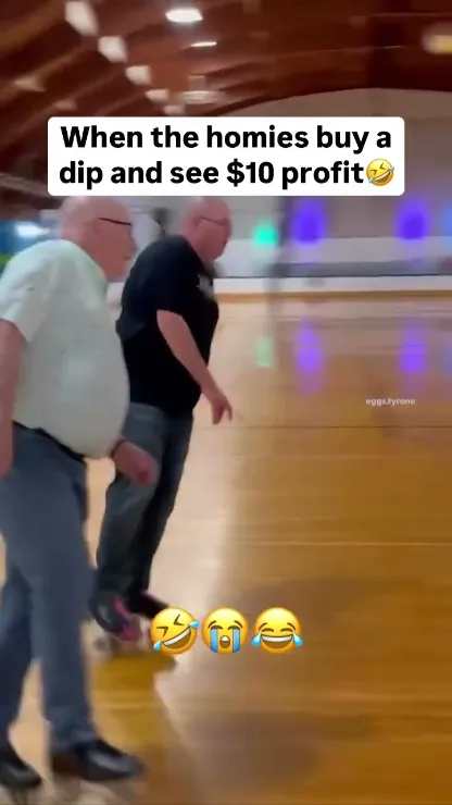 Two older men dance across a roller rink under the caption: when the homies buy a dip and see $10 profit.
