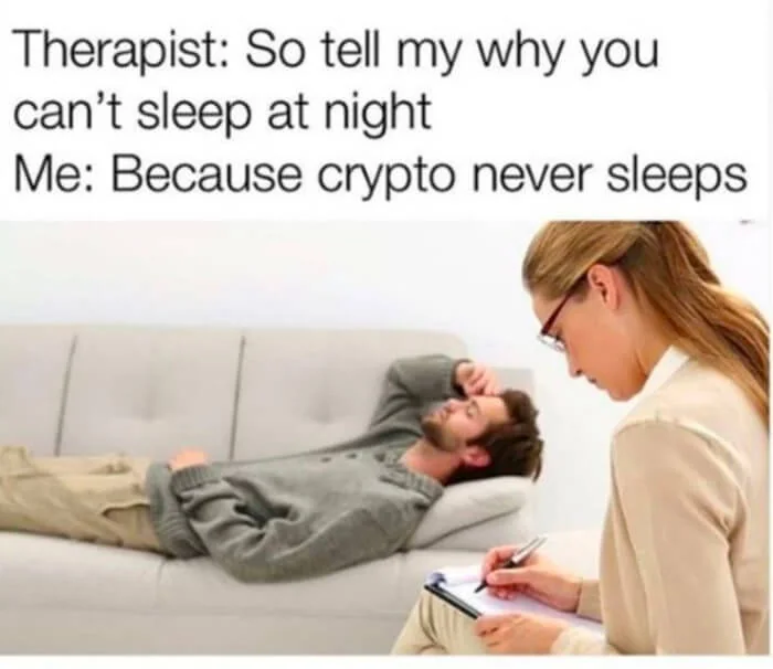 Therapy-room joke: a sleepless patient says crypto never sleeps.